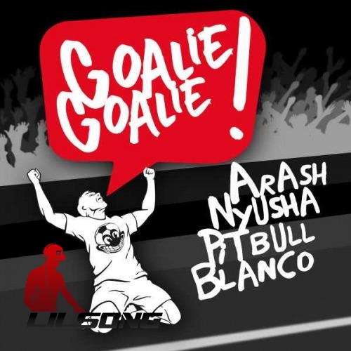 Arash, Nyusha, Pitbull, Blanco - Goalie Goalie